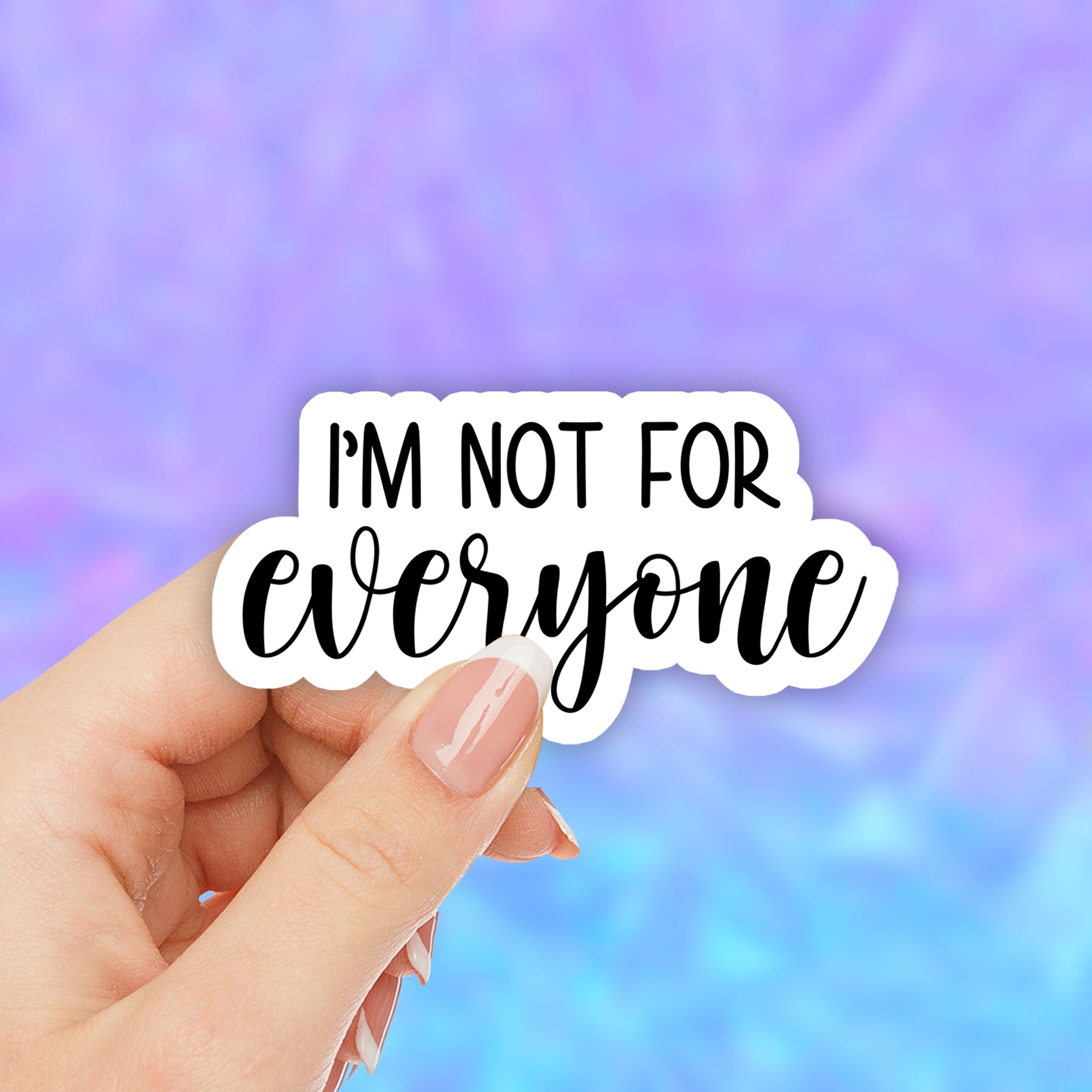 I'm Not For Everyone Sticker