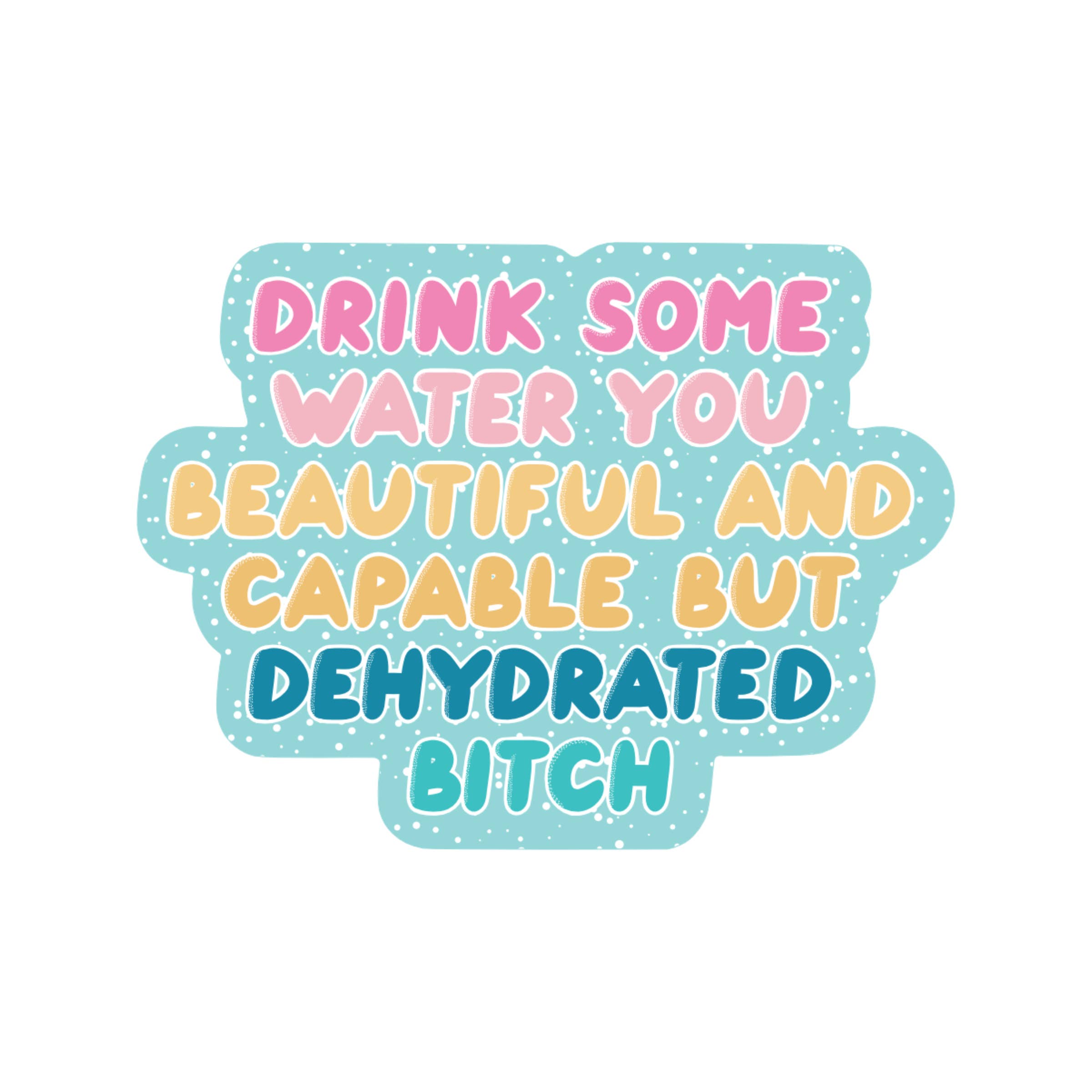 Dehydrated Bitch Vinyl Sticker
