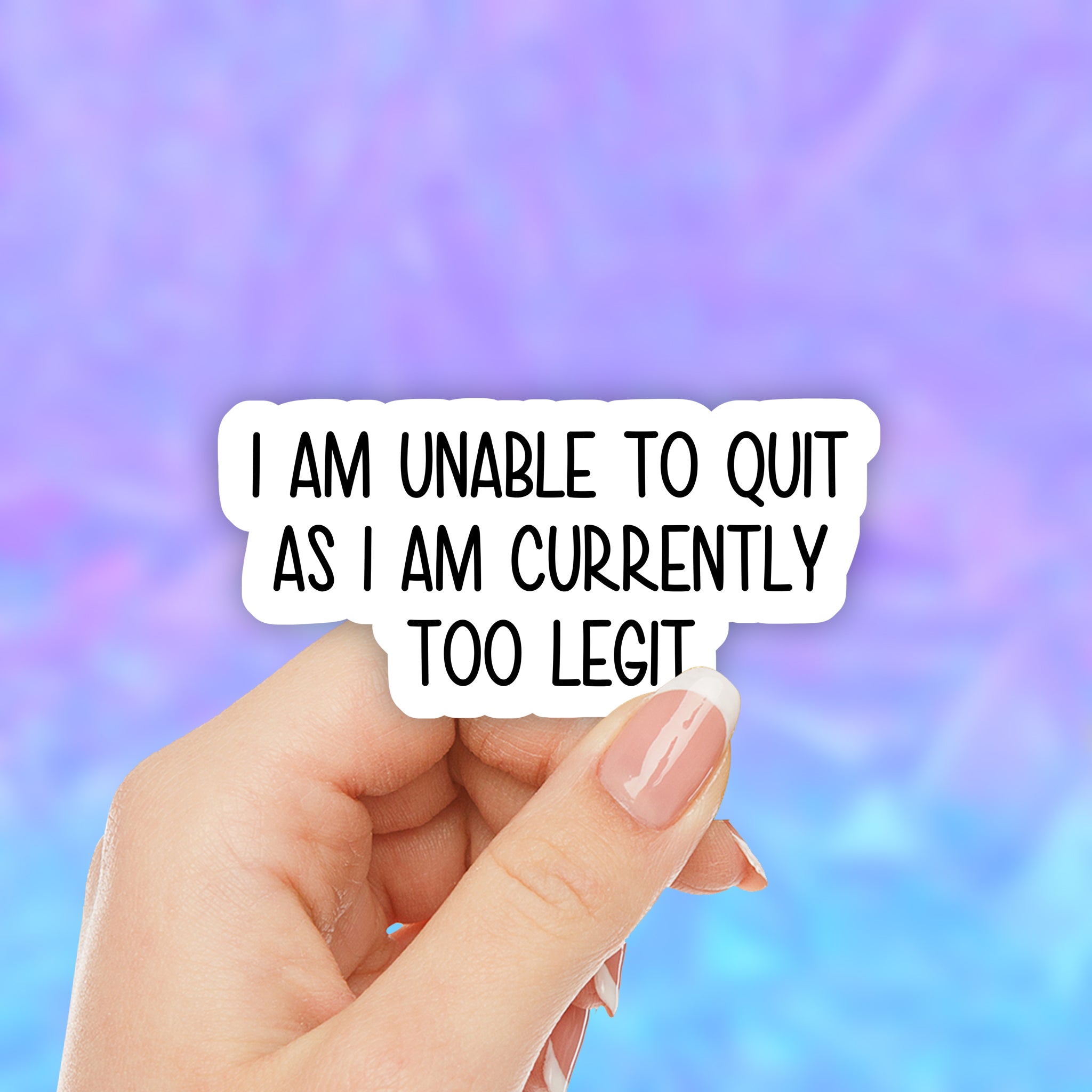 Too Legit To Quit Sticker