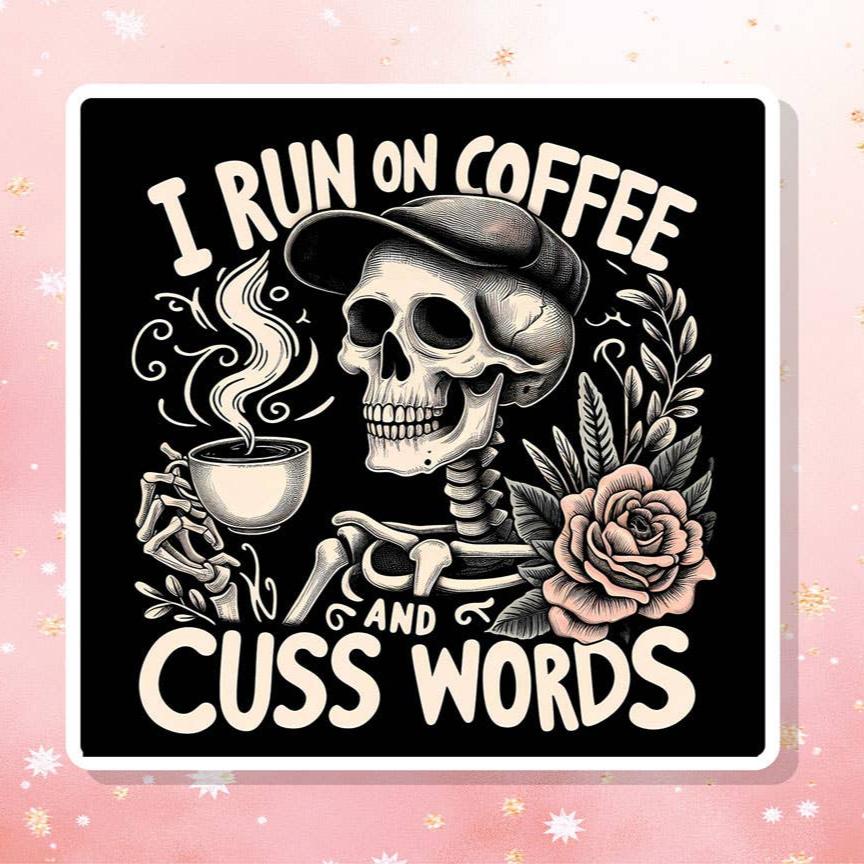 I Run on Coffee and Cuss Words Stickers