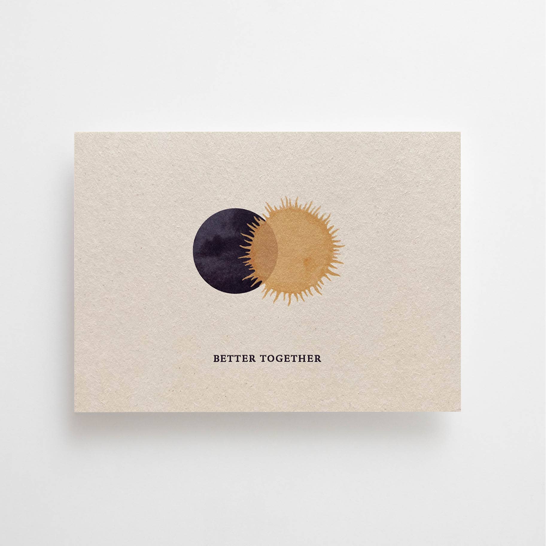 BETTER TOGETHER - POSTCARD - FRIENDSHIP CARD - SUN & MOON